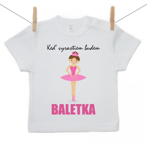 Boodyy Tričko s krátkym rukávom Keď vyrastiem budem baletka 80 (9-12 mesiacov)