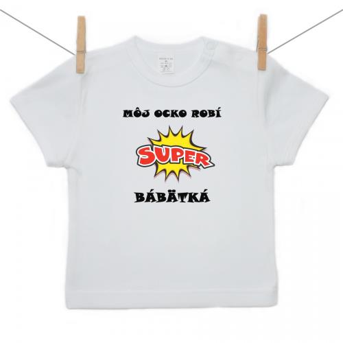 Boodyy Tričko s krátkym rukávom Môj ocko robí super bábätká 116 (5-6 rokov) 881-25944